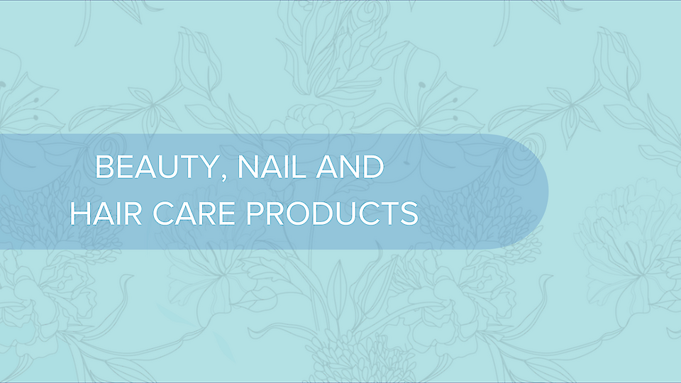 BEAUTY, NAIL AND HAIR CARE PRODUCTS